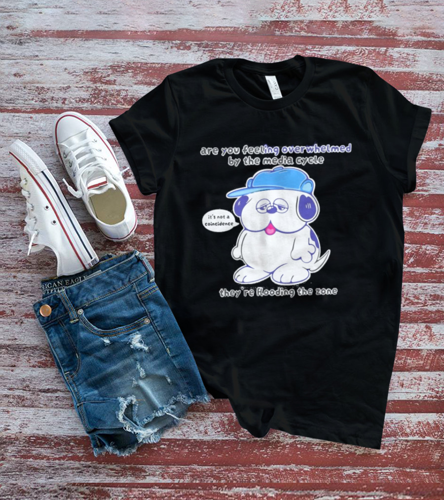 Olaf Are You Feeling Overwhelmed By The Media Cycle They're Flooding The Zone Blue Cap Cartoon Dog T-Shirt