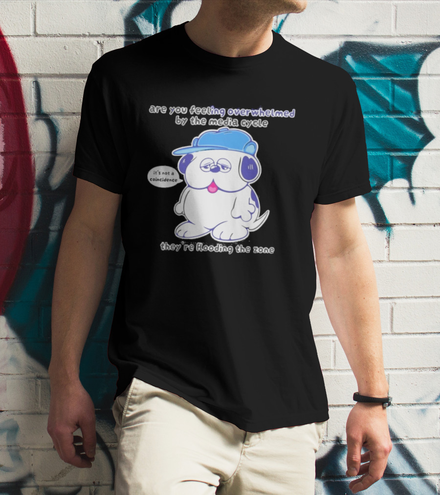 Olaf Are You Feeling Overwhelmed By The Media Cycle They're Flooding The Zone Blue Cap Cartoon Dog T-Shirt