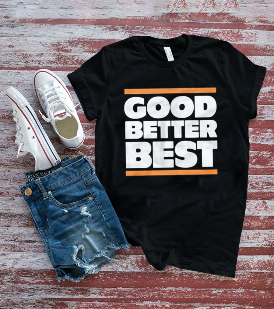 Good Better Best Chicago Football T-Shirt