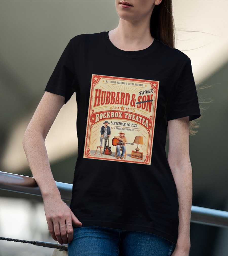Ray Wylie Hubbard And Lucas Hubbard Live At Rockbox Theater Fredericksburg TX September 26 2026 T-Shirt