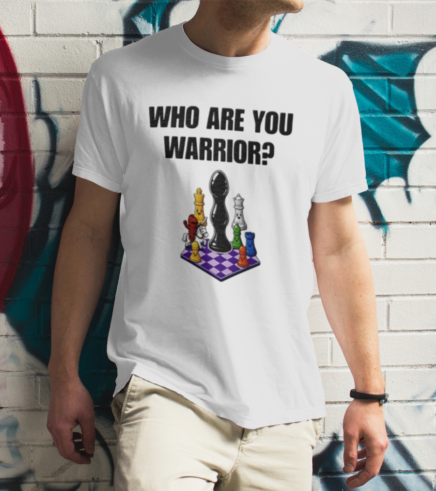 Who Are You Warrior Chess Piece Set Unique Anal Plug T-Shirt