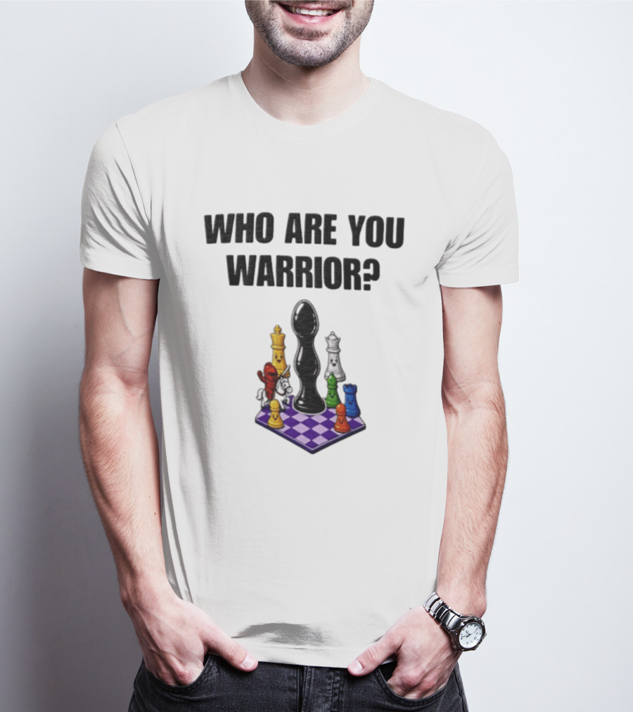 Who Are You Warrior Chess Piece Set Unique Anal Plug T-Shirt