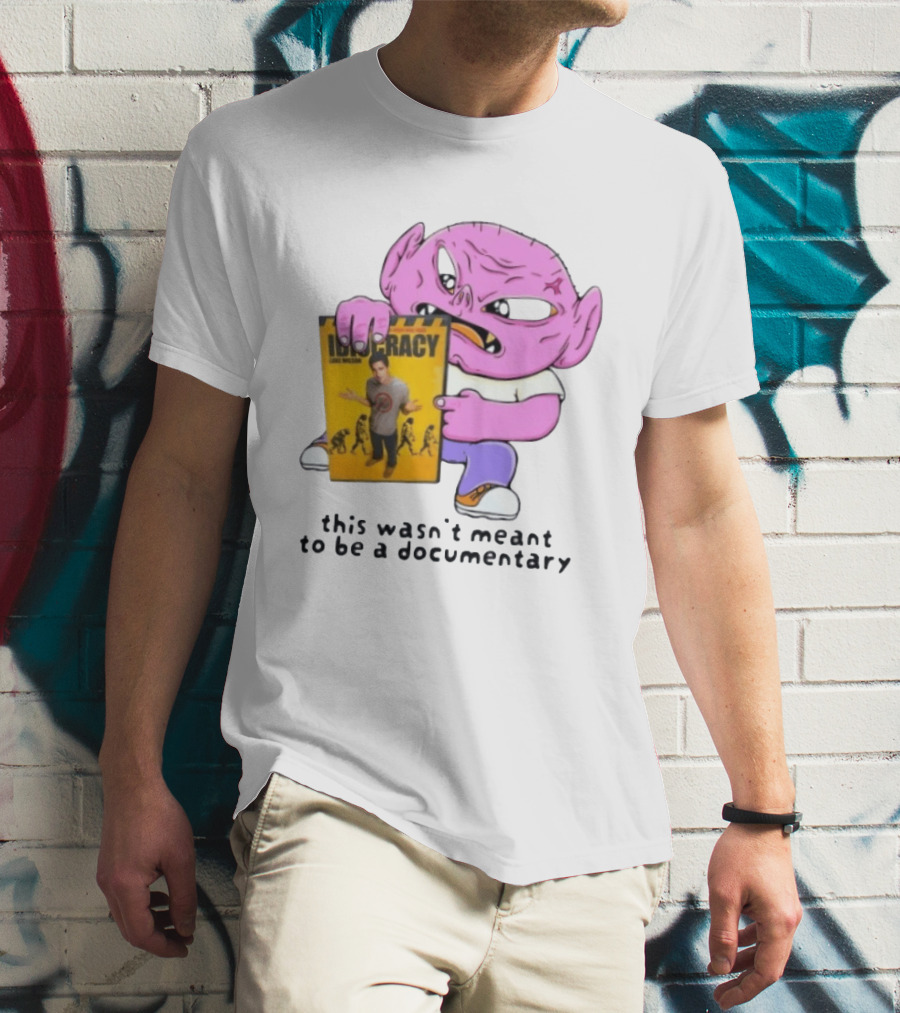 Idiocracy Luke Wilson This Wasn't Meant To Be A Documentary T-Shirt