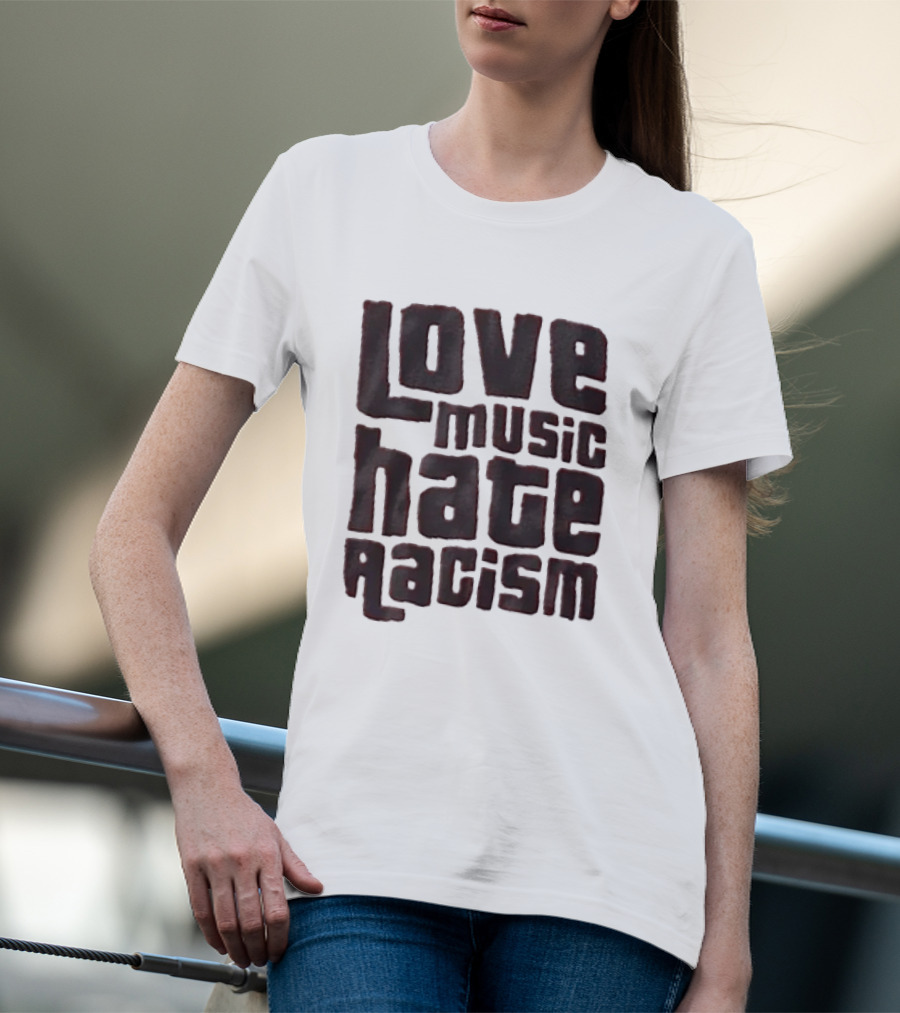 Love Music Hate Racism Movement Awareness T-Shirt