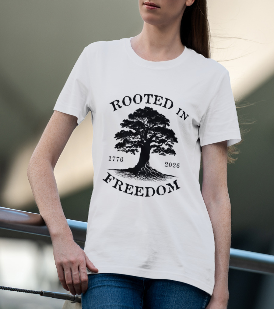 Rooted In Freedom Tree 1776 2026 Patriotic T-Shirt