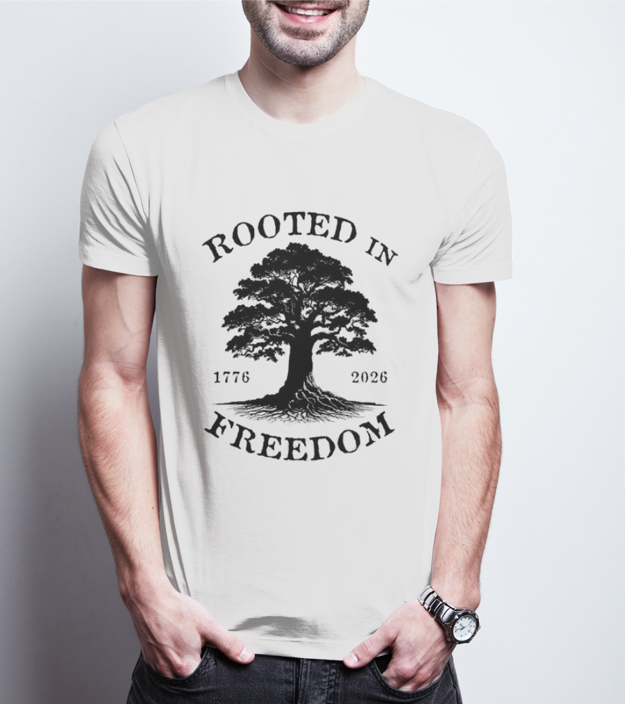 Rooted In Freedom Tree 1776 2026 Patriotic T-Shirt