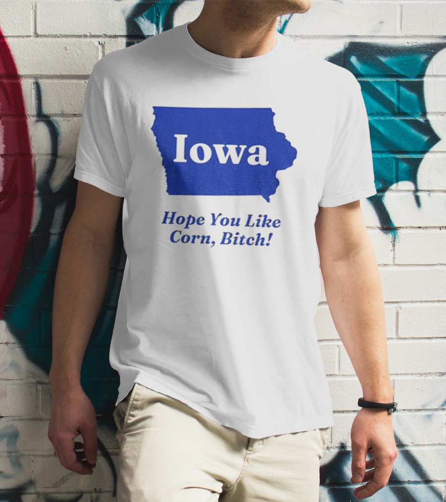 Iowa Map Hope You Like Corn Bitch T-Shirt