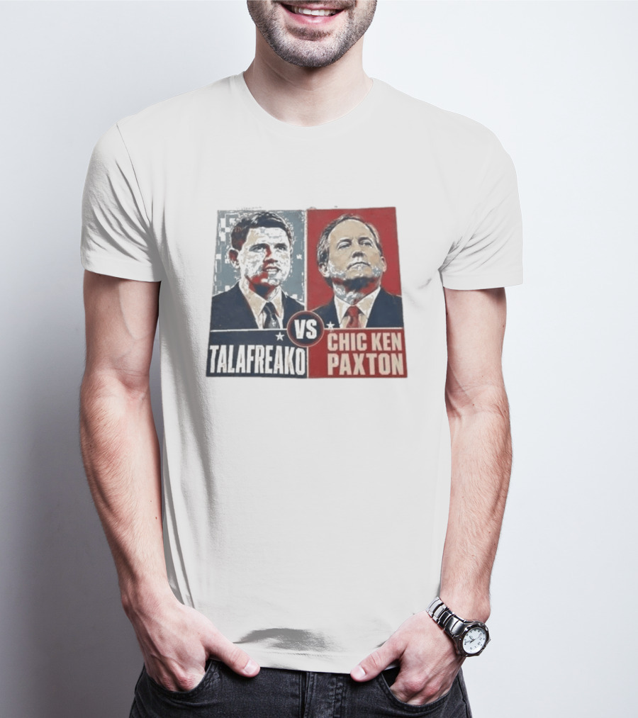 Talafreako Vs Chic Ken Paxton Political Parody Election Matchup T-Shirt
