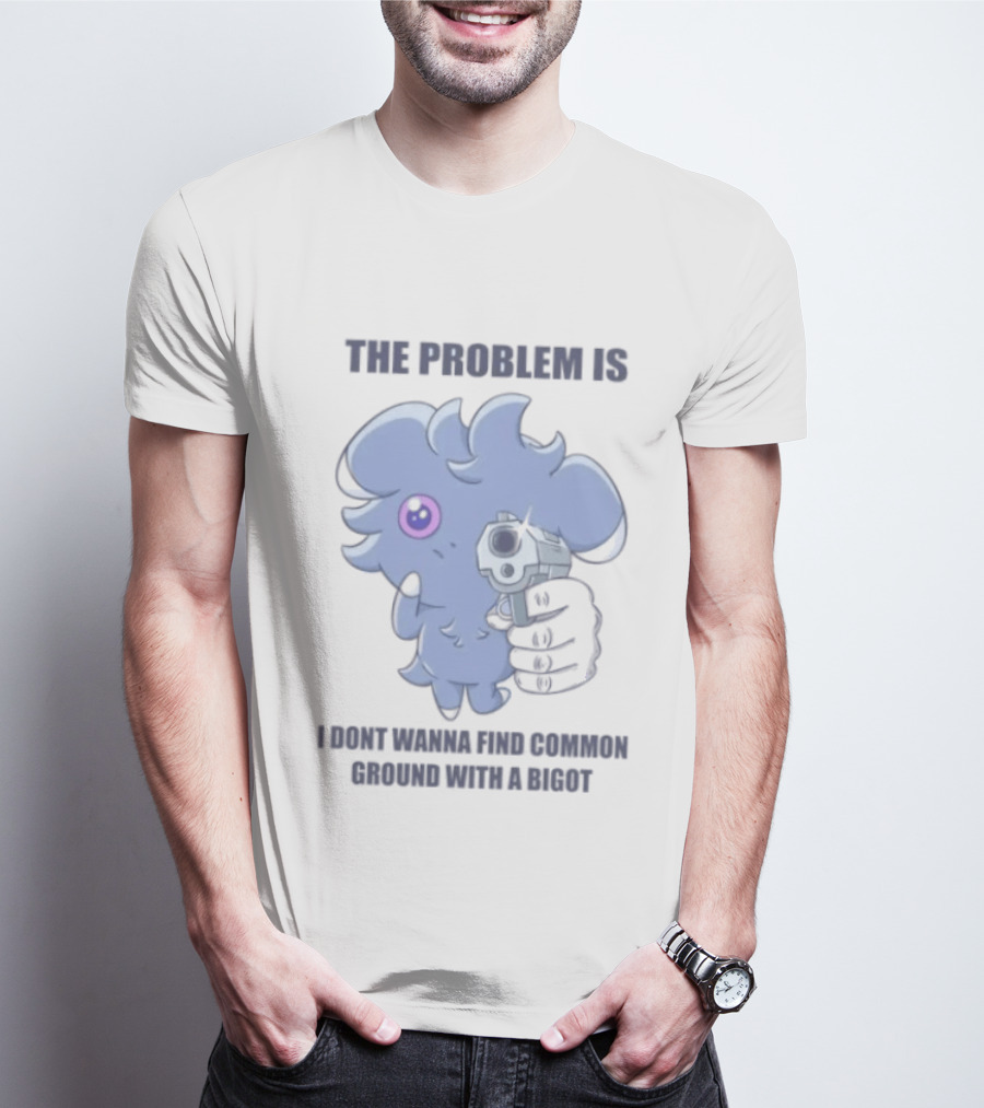 The Problem Is I Dont Wanna Find Common Ground With A Bigot Cute Cartoon Holding Water Gun T-Shirt