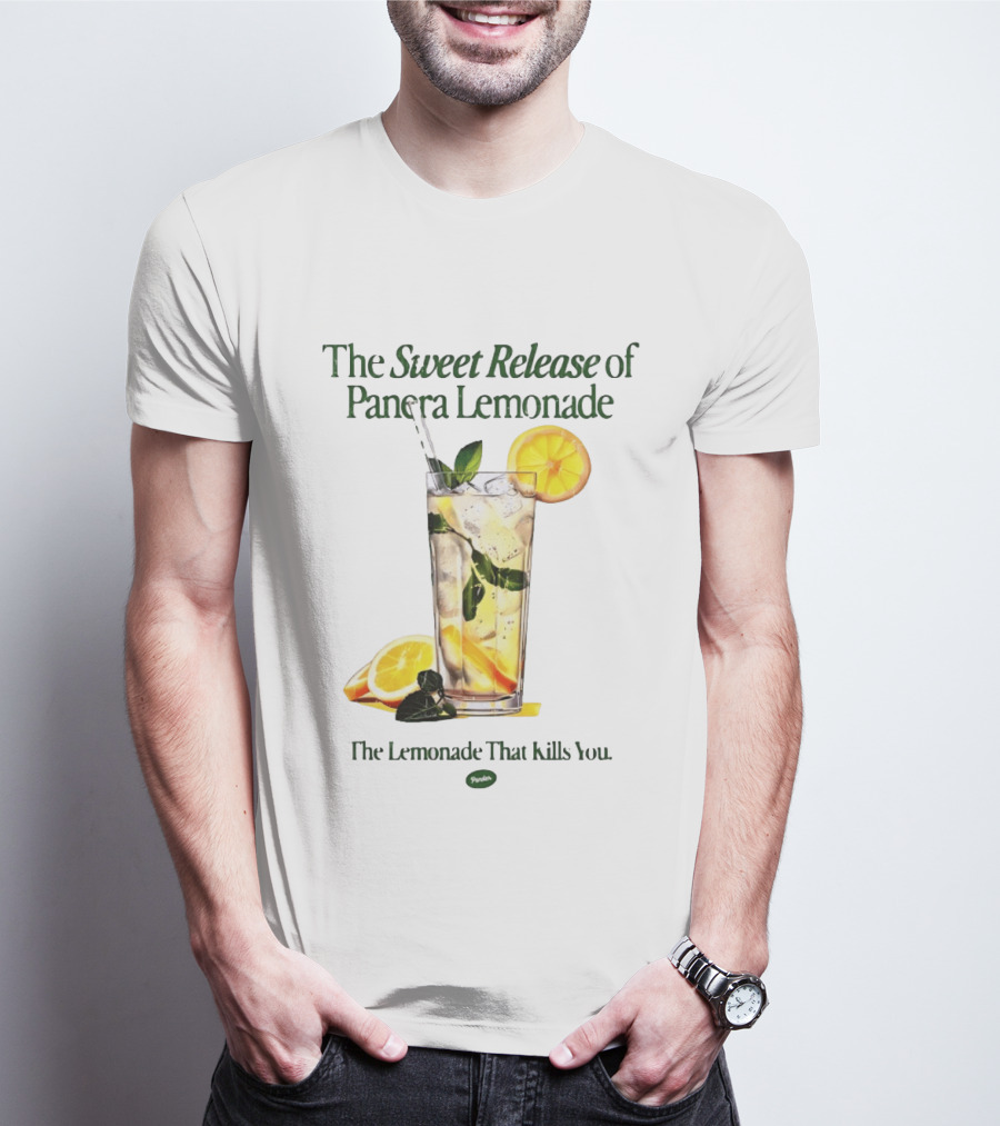 The Sweet Release Of Panera Lemonade The Lemonade That Kills You T-Shirt