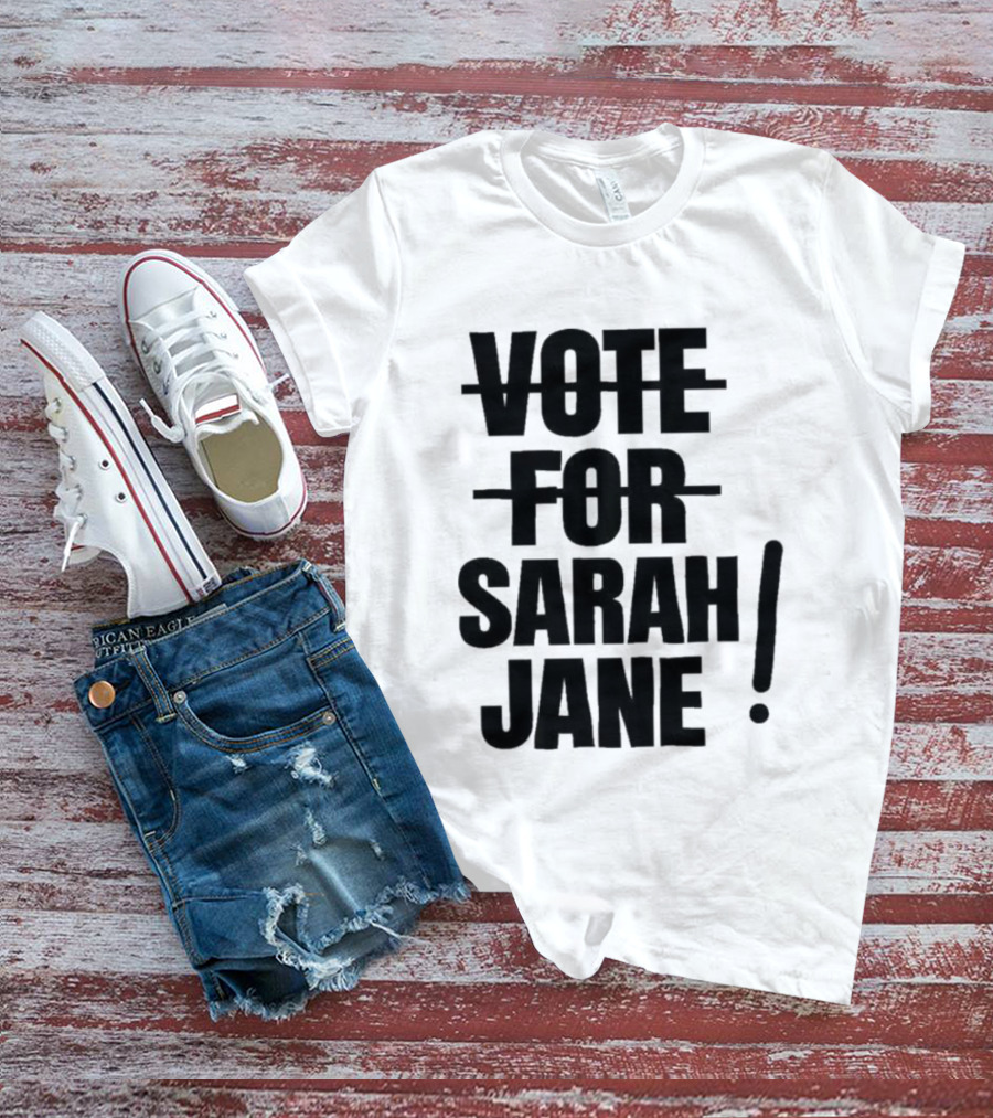 Vote For Sarah Jane Text With Exclamation Point T-Shirt