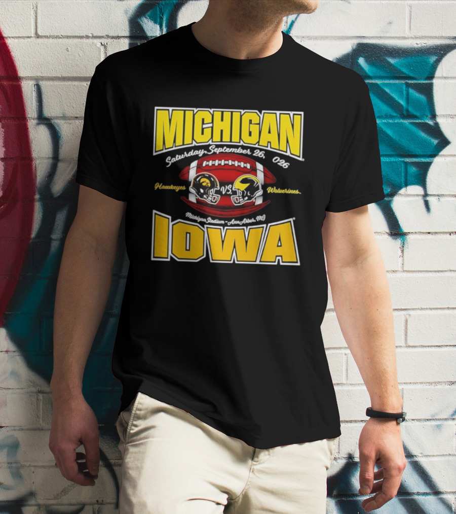 Michigan Wolverines Vs Iowa Hawkeyes Football Game September 26 2026 Michigan Stadium Ann Arbor T-Shirt