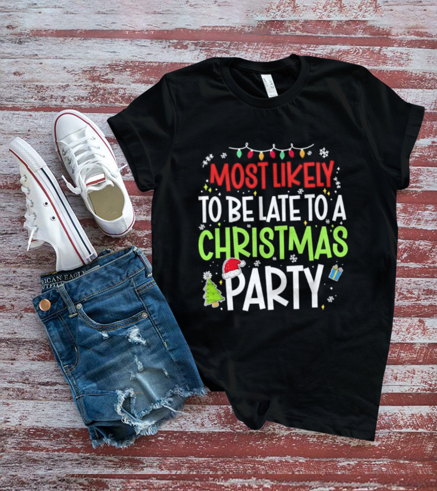 Most Likely To Be Late To A Christmas Party Funny Holiday Lights Snowman Santa Hat Tree T-Shirt