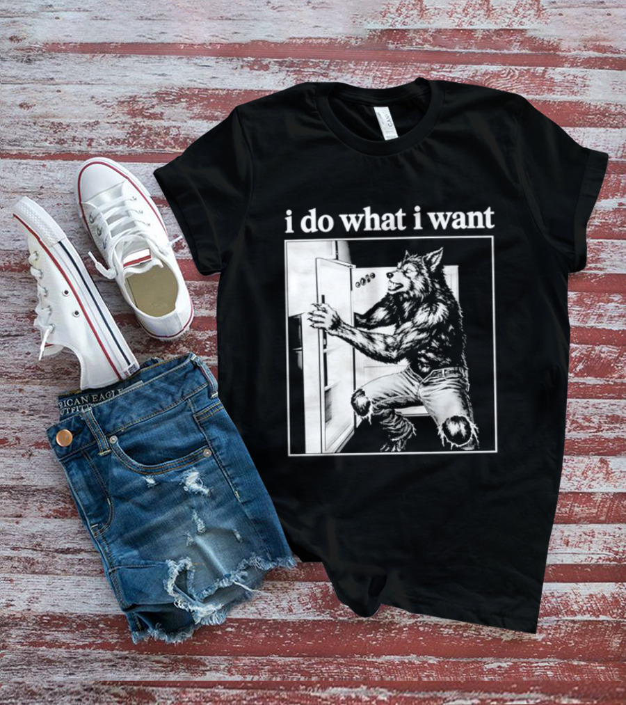 I Do What I Want Werewolf Refrigerator Fridge T-Shirt