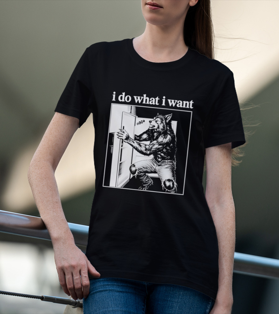I Do What I Want Werewolf Refrigerator Fridge T-Shirt