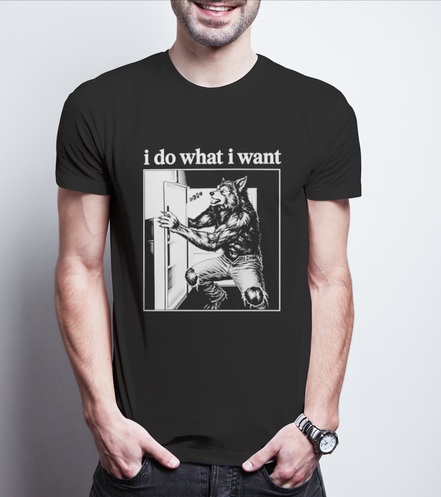 I Do What I Want Werewolf Refrigerator Fridge T-Shirt