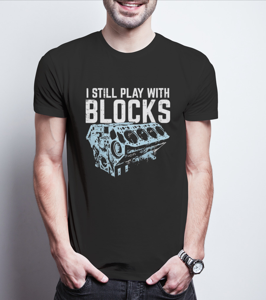 I Still Play With Blocks Engine Mechanic Block Diagram T-Shirt
