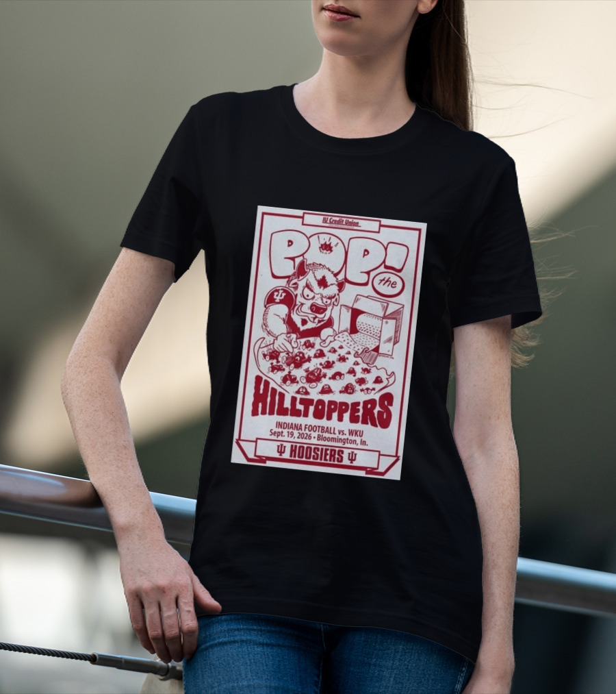 IU Credit Union Pop The Hilltoppers Indiana Football Vs WKU Sept 19 2026 Bloomington Hoosiers T-Shirt
