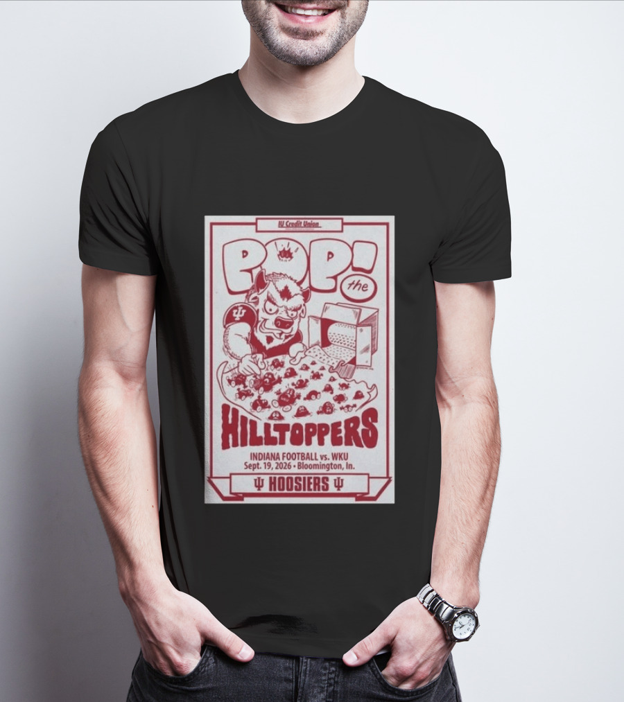 IU Credit Union Pop The Hilltoppers Indiana Football Vs WKU Sept 19 2026 Bloomington Hoosiers T-Shirt
