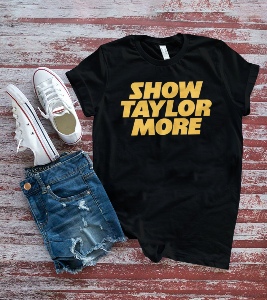 Show Taylor More Football Chiefs Pop Culture T-Shirt