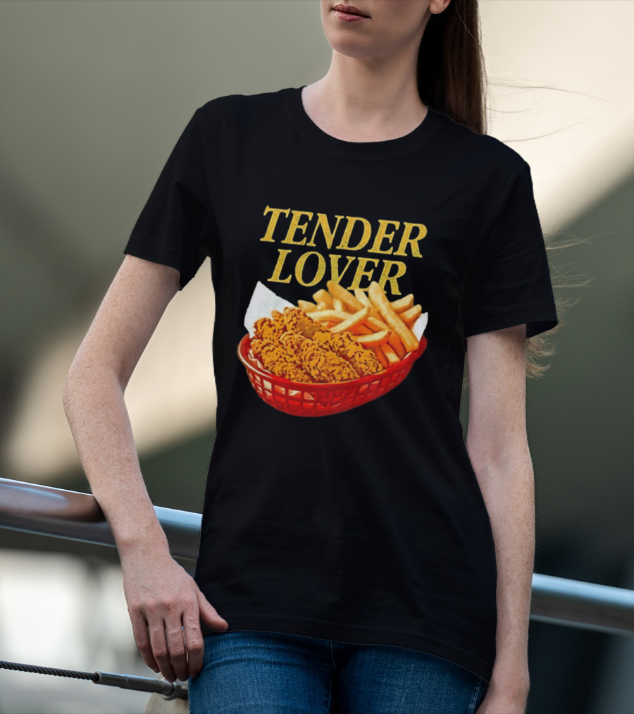 Tender Lover Chicken Strips And Fries Basket T-Shirt