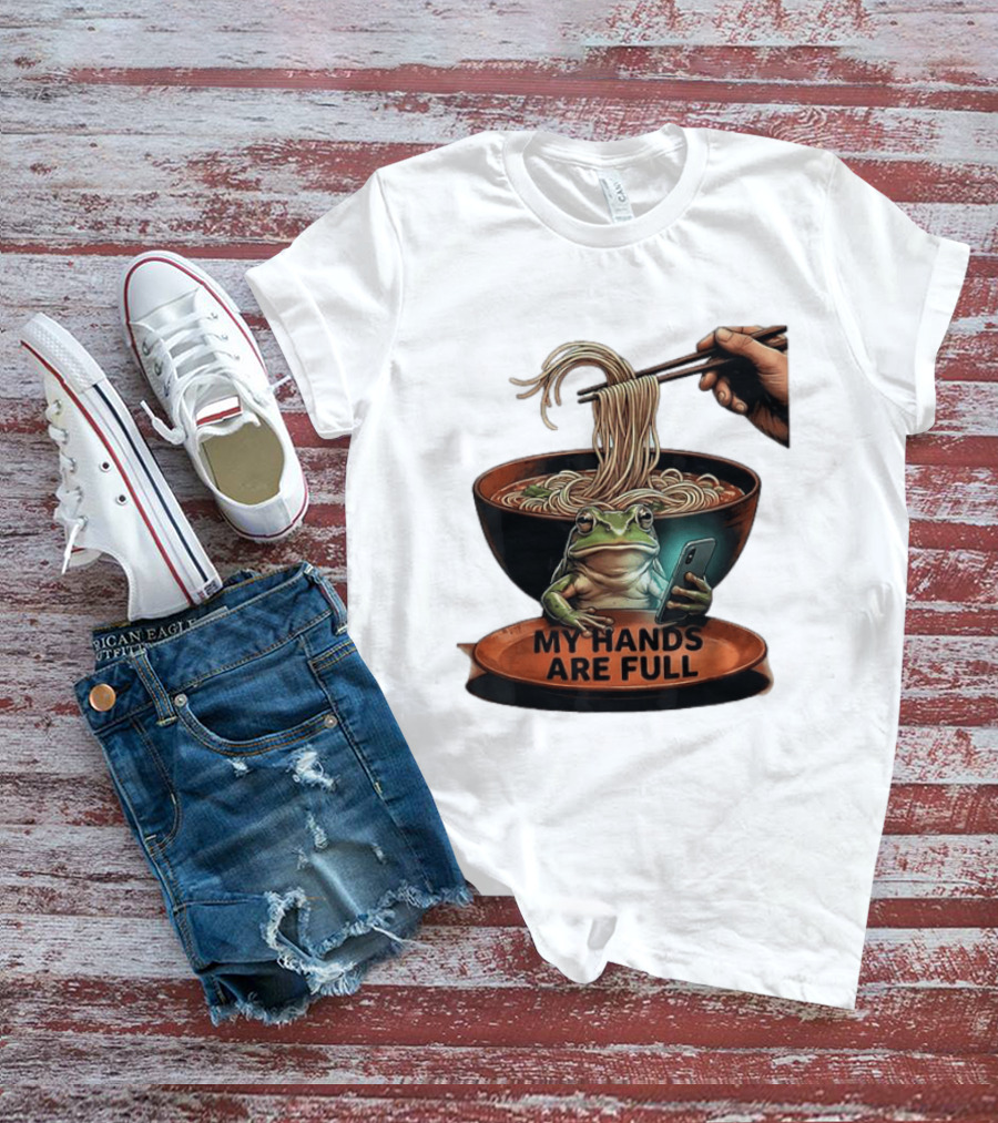 My Hands Are Full Frog Holding Phone Eating Ramen Noodles T-Shirt