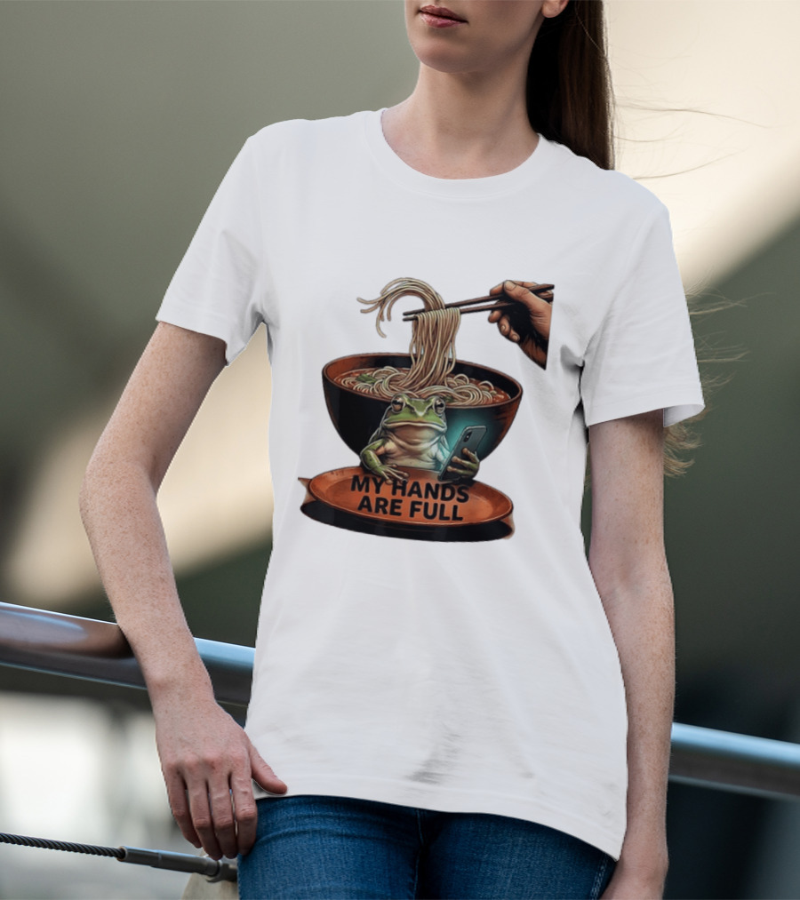 My Hands Are Full Frog Holding Phone Eating Ramen Noodles T-Shirt