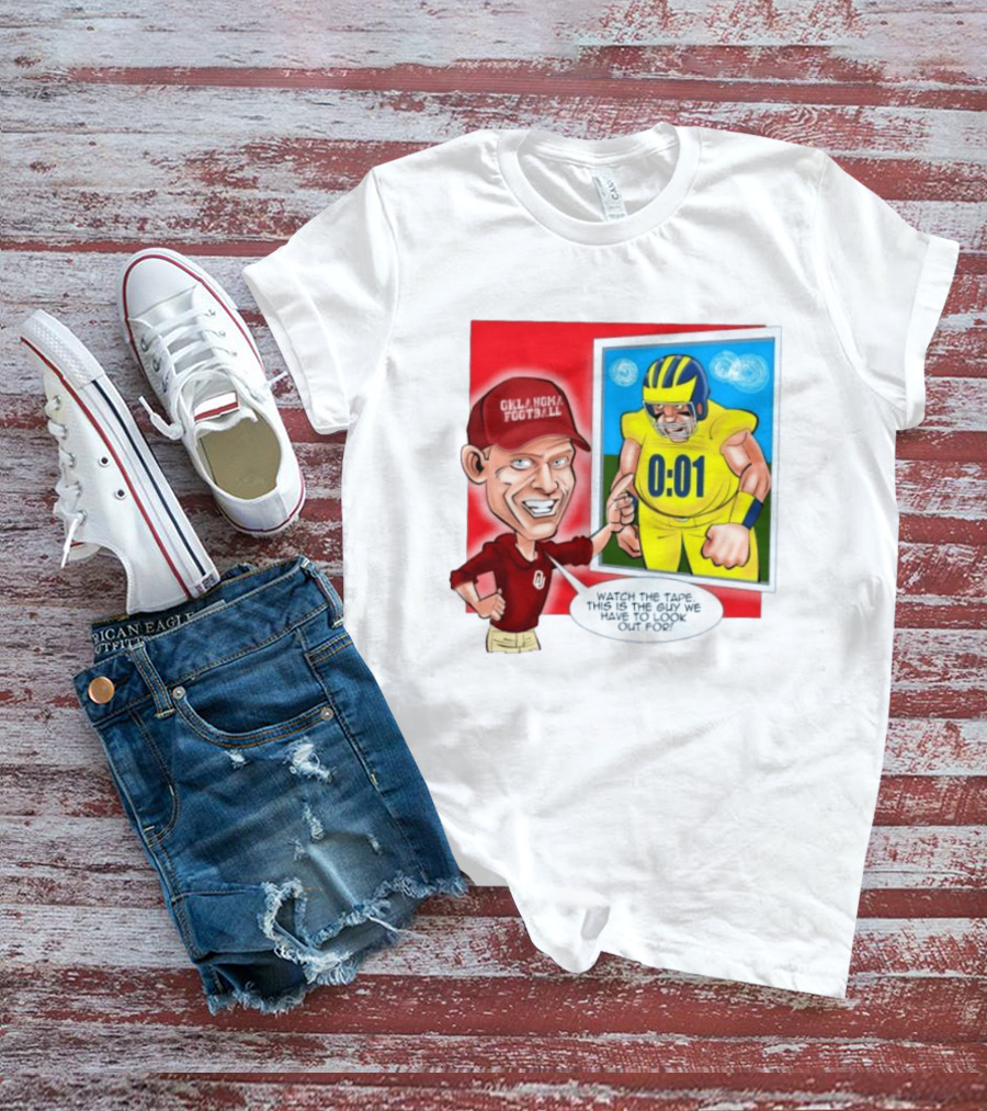 Oklahoma Football The Tape This Is The Guy We Have To Look Out For 0:01 T-Shirt