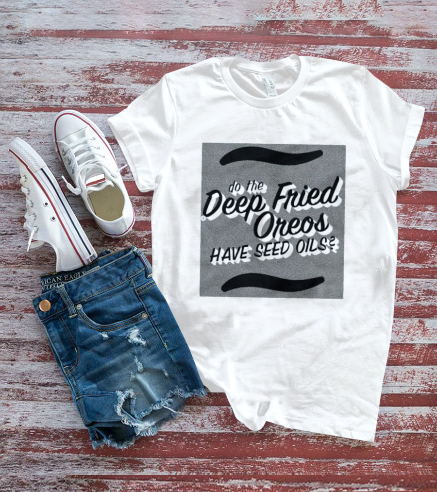 Oklahoma State Fair Deep Fried Oreos Have Seed Oils Question T-Shirt