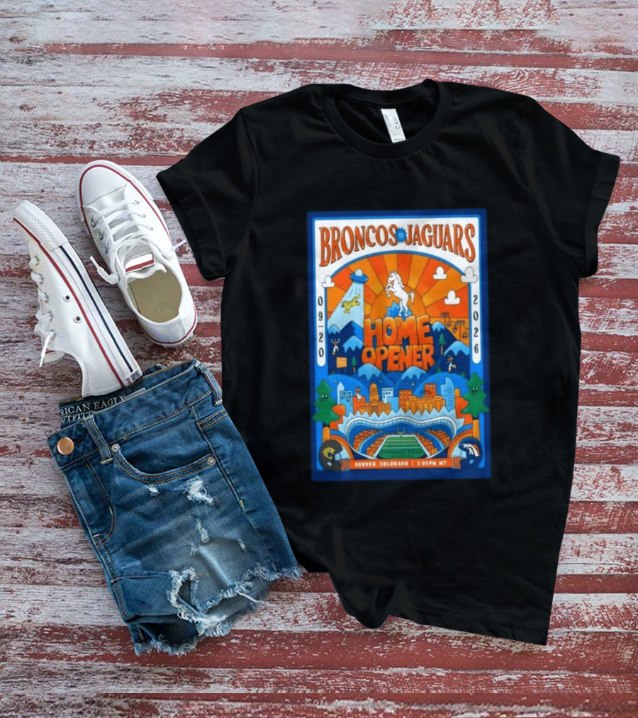 Broncos Vs Jaguars Home Opener 2026 Empower Field Denver Colorado 09 20 2:05PM MT T-Shirt