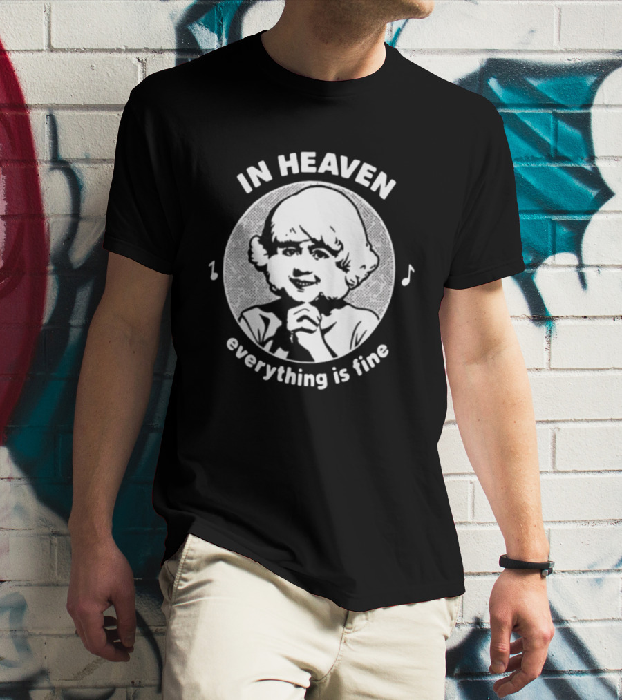 In Heaven Everything Is Fine Vintage Childlike Character With Musical Notes T-Shirt