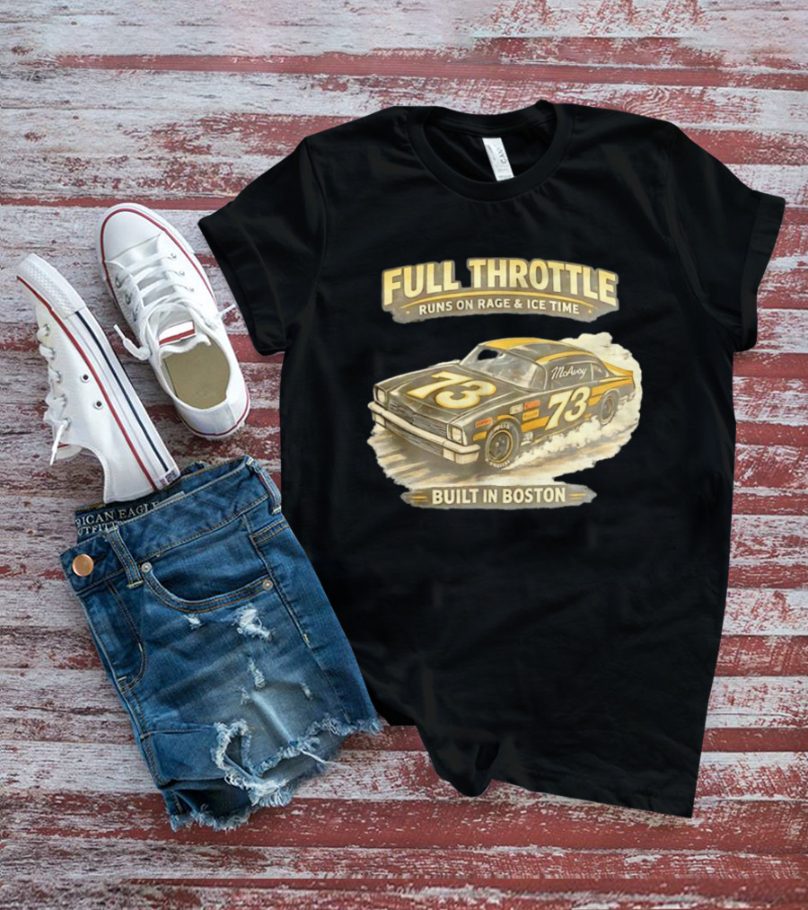 Full Throttle Built In Boston 73 MoAvoy Runs On Rage & Ice Time T-Shirt