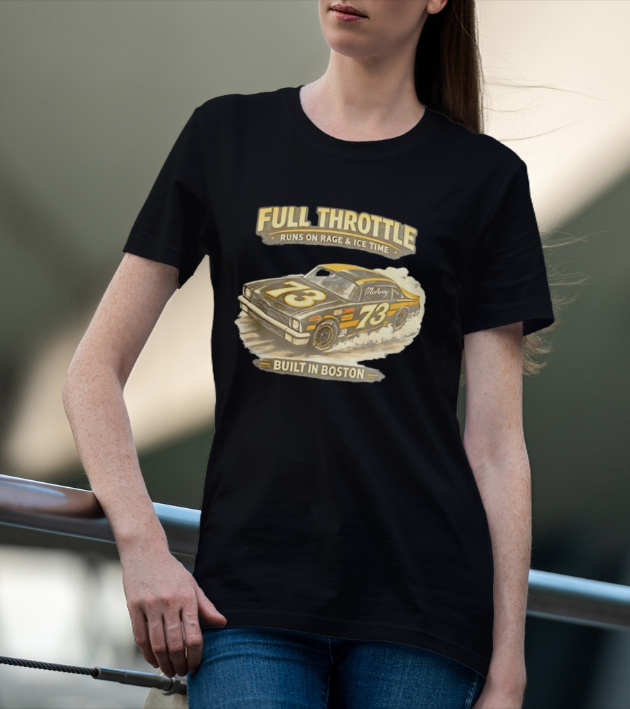Full Throttle Built In Boston 73 MoAvoy Runs On Rage & Ice Time T-Shirt