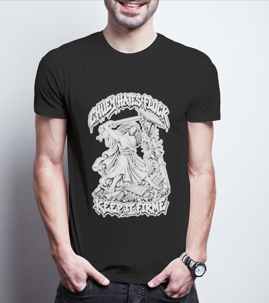 Chuey Hates Flock Keep It Firme Jesus With Sledgehammer T-Shirt