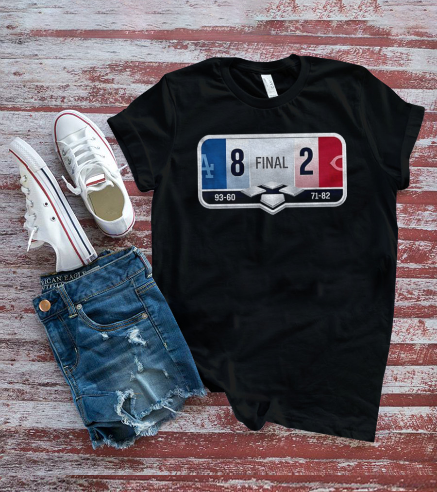 LA Dodgers 8 2 Cincinnati Reds Final Score 93 60 71 82 T-Shirt