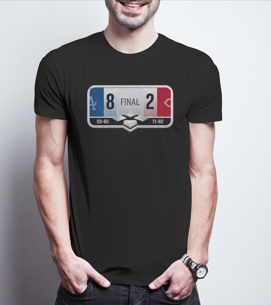 LA Dodgers 8 2 Cincinnati Reds Final Score 93 60 71 82 T-Shirt