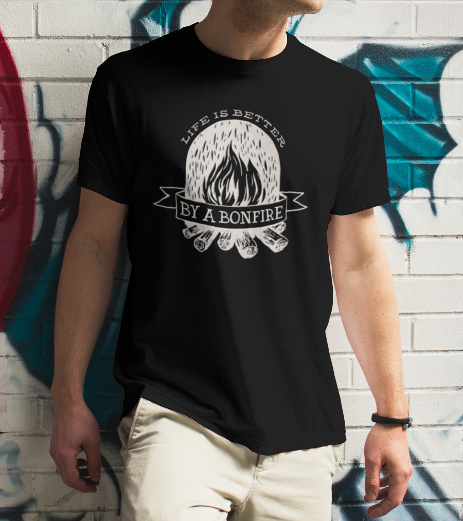 Life Is Better By A Bonfire Campfire Flames And Logs T-Shirt