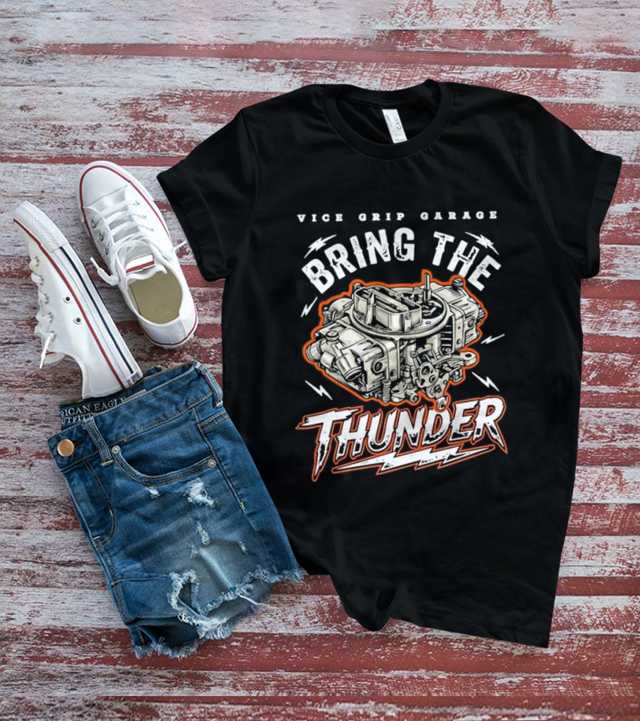 Vice Grip Garage Bring The Thunder Engine Mechanic T-Shirt
