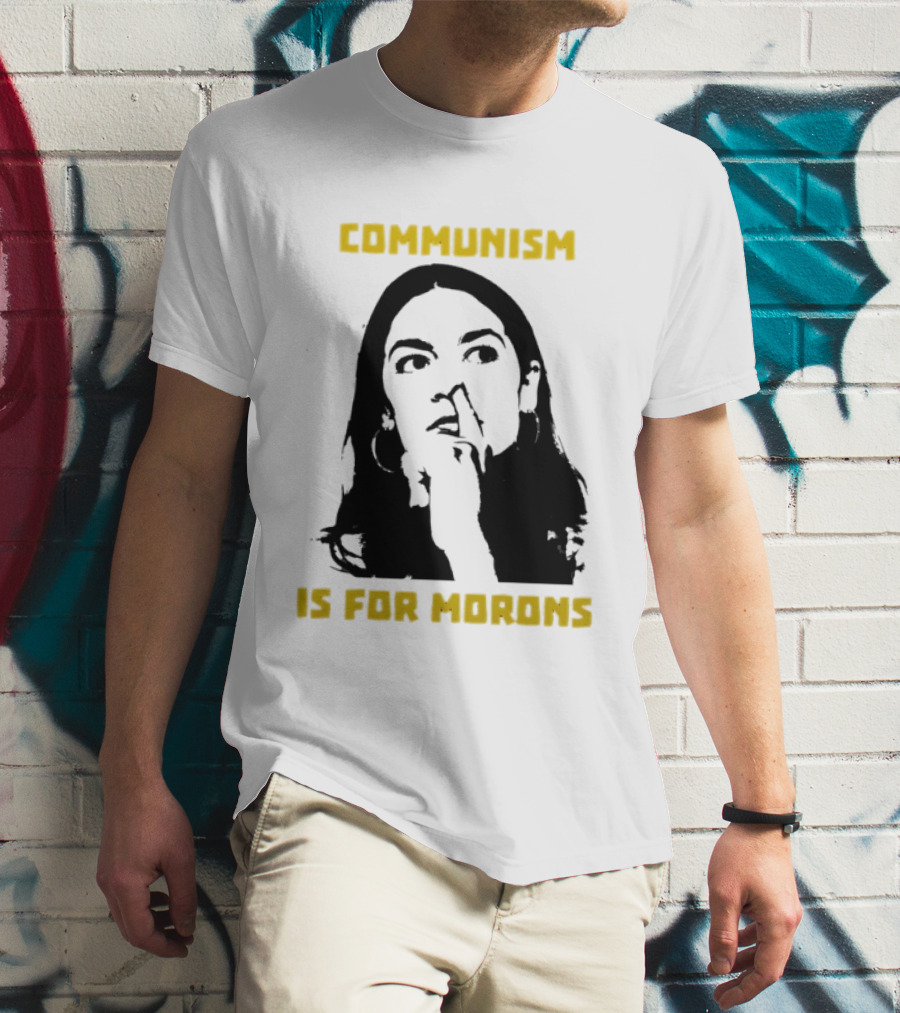Communism Is For Morons Alexandria Ocasio Cortez T-Shirt