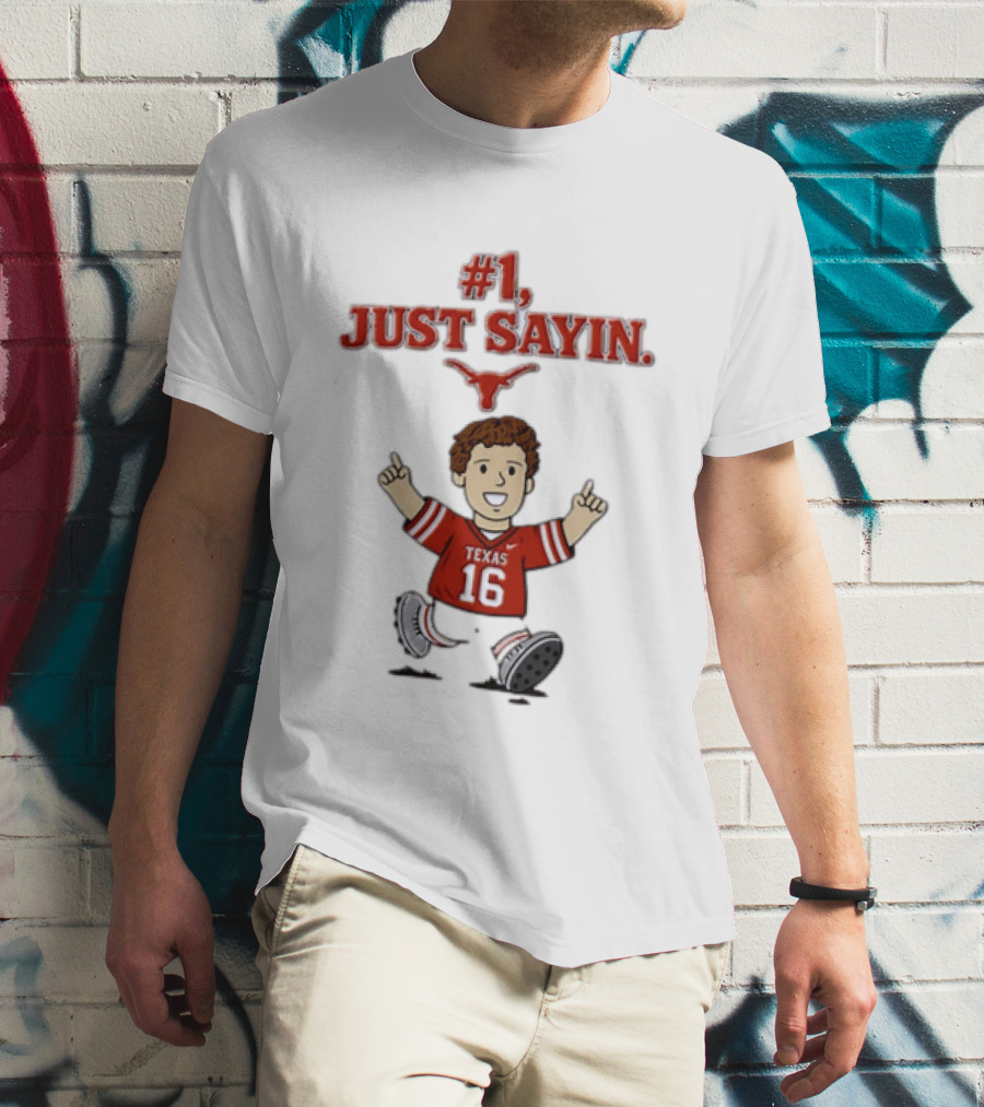 #1 Just Sayin Texas Longhorns 16 T-Shirt