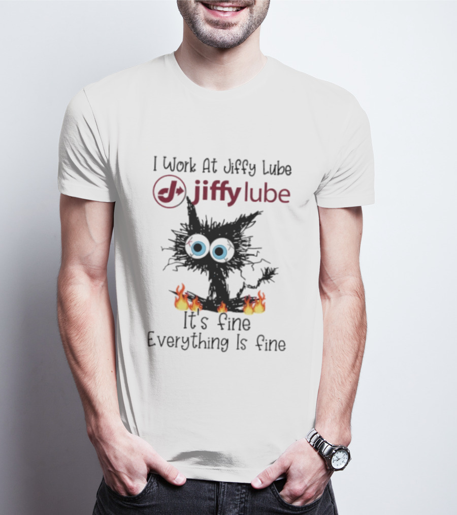 Black Cat I Work At Jiffy Lube It's Fine Everything Is Fine T-Shirt
