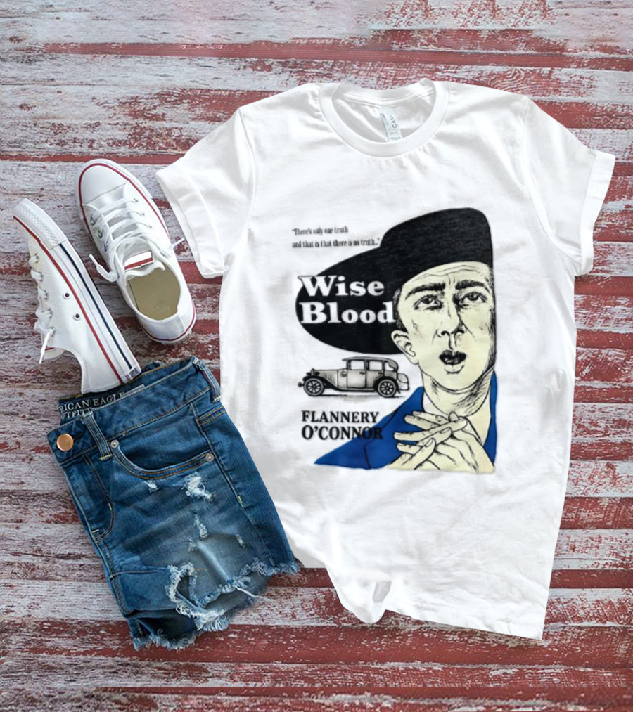 Flannery O'Connor Wise Blood There's Only One Truth T-Shirt