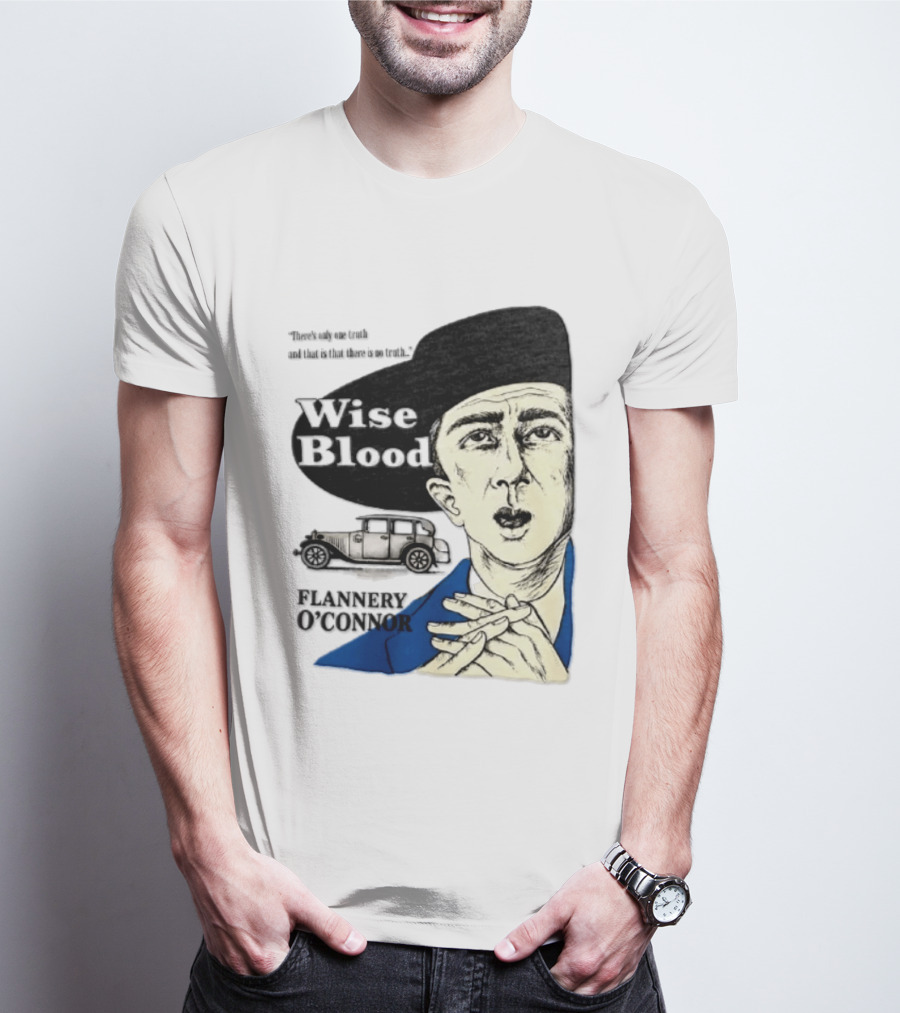 Flannery O'Connor Wise Blood There's Only One Truth T-Shirt