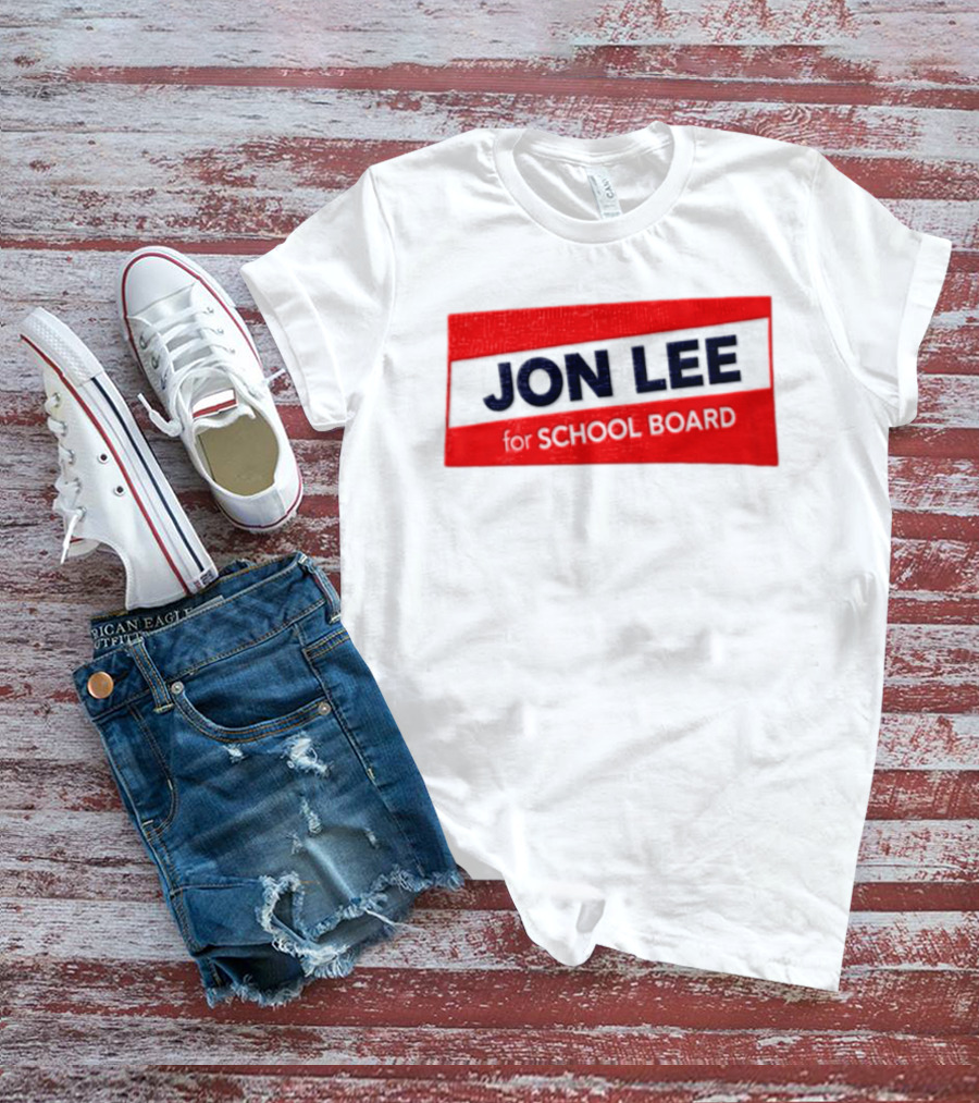 JON LEE For SCHOOL BOARD Red And White Campaign T-Shirt