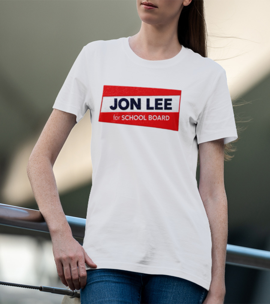JON LEE For SCHOOL BOARD Red And White Campaign T-Shirt