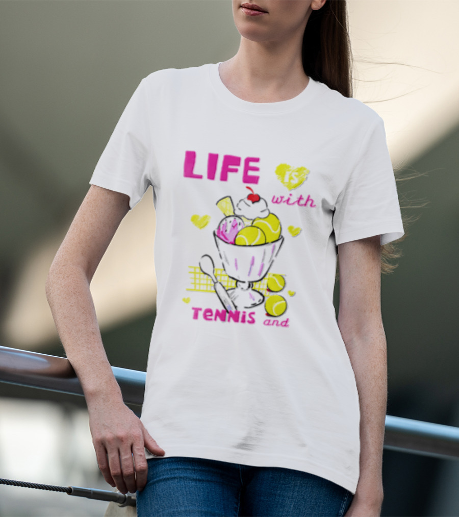 Life Is Better With Tennis And Ice Cream Hearts And Cherries T-Shirt