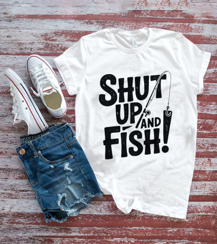 Shut Up And Fish Angler Fishing Hook Rod T-Shirt