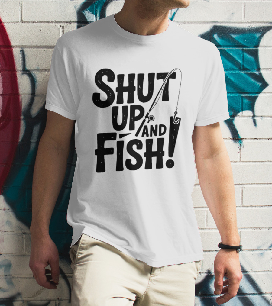Shut Up And Fish Angler Fishing Hook Rod T-Shirt