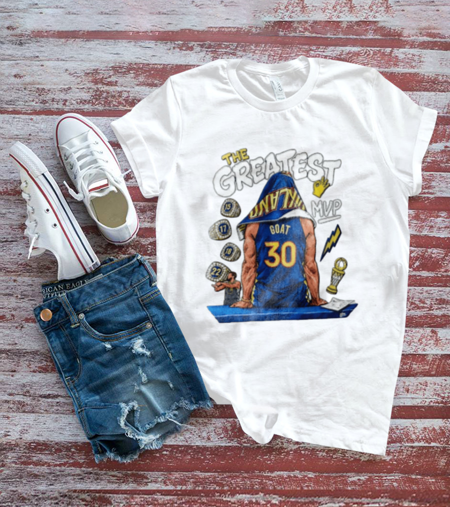 The Greatest Goat 30 MVP Stephen Curry Golden State Warriors Four Time Champion T-Shirt