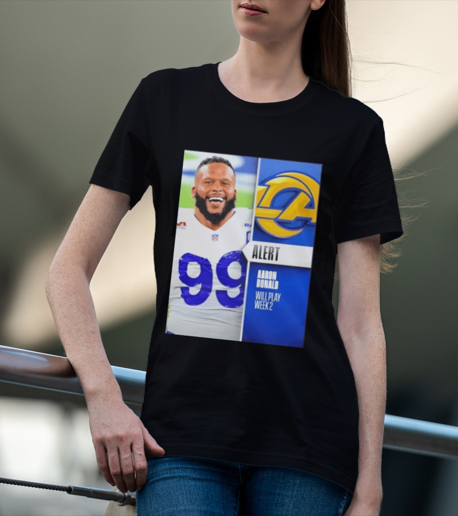 Aaron Donald Rams Alert Number 99 Will Play Week 2 T-Shirt